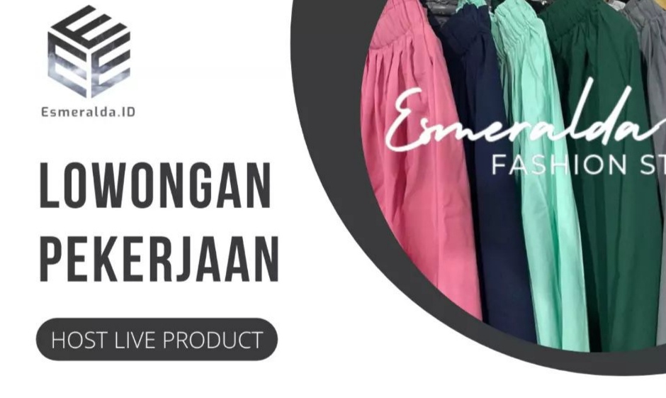 Esmeralda Store.id Buka Lowongan Kerja Jadi Host Live Product, Cek Kualifikasinya!