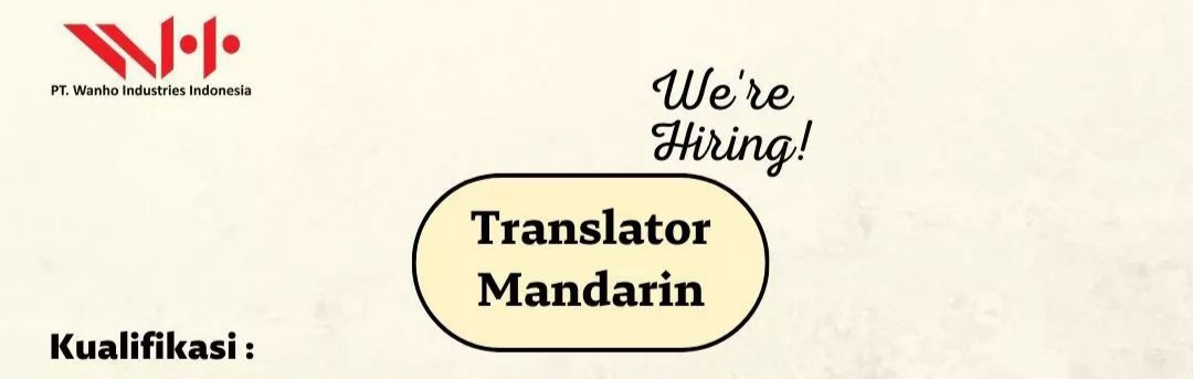 LOKER BATANG: PT Wanho Indonesia Butuh Translator Mandarin, Cek Syaratnya!