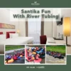 Serunya Berlibur dengan Santika Fun With River Tubing