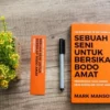 Sebuah Seni untuk Bersikap Bodo Amat