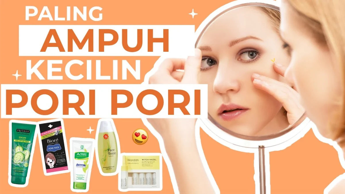 produk untuk mengecilkan pori-pori wajah