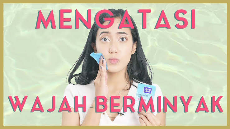 Cara mengatasi muka berminyak