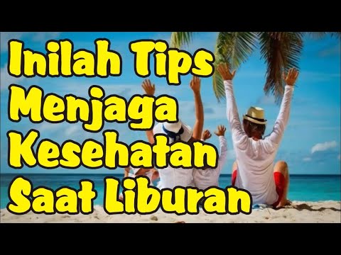 10 tips menjaga kesehatan saat liburan