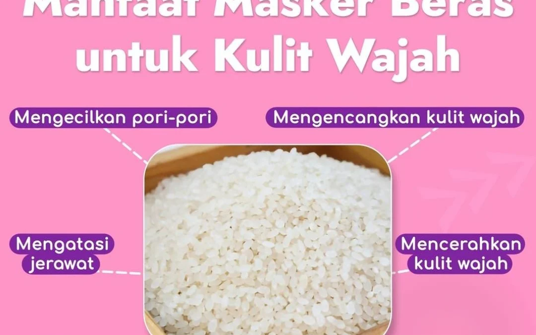 Manfaat Masker Beras Untuk Wajah