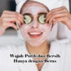 Cara Membuat Masker Beras Untuk Memutihkan Wajah