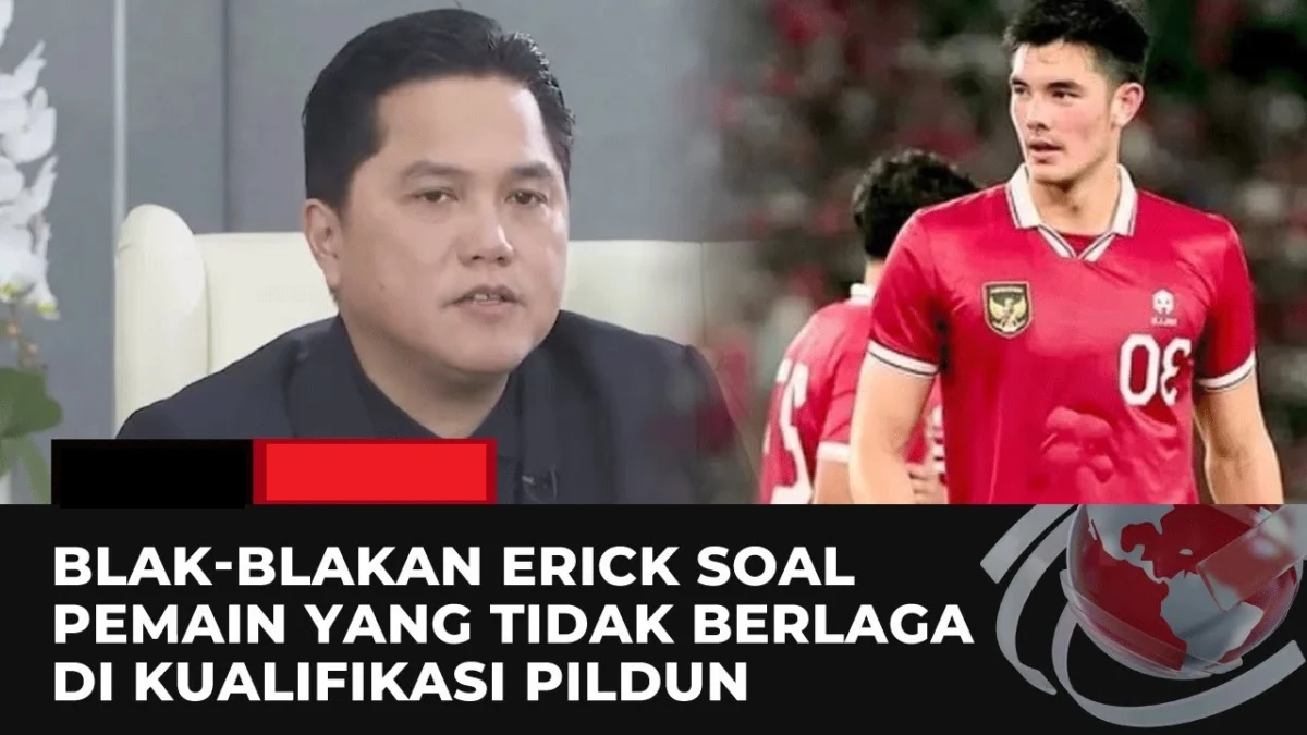 Erick Thohir Bongkar Alasan Pemain Timnas Indonesia yang Tidak Dipanggil di Kualifikasi Piala Dunia 2026