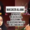 3 Cara Mengatasi Wajah Berminyak dan Kusam Secara Alami, Kulit jadi Bebas Kilap dan Cerah Merata