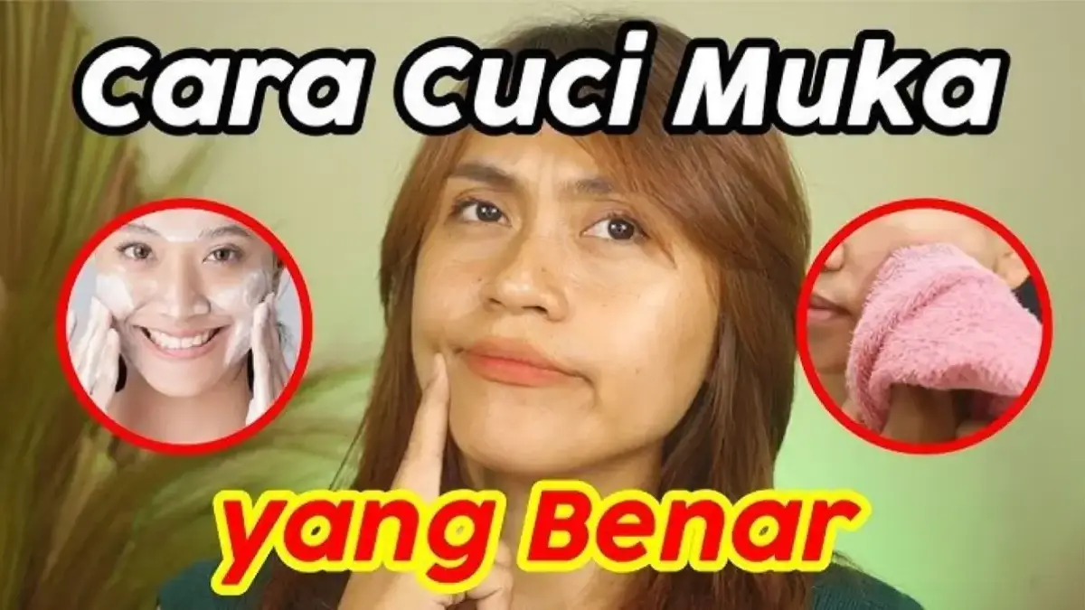 Cara Membersihkan Wajah yang Benar