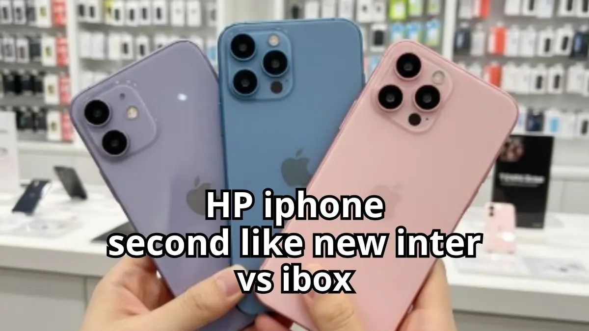 Perbandingan iPhone Second Like New Inter vs iBox! Mana yang Lebih Worth It di 2025? HP iphone second like new inter vs ibox