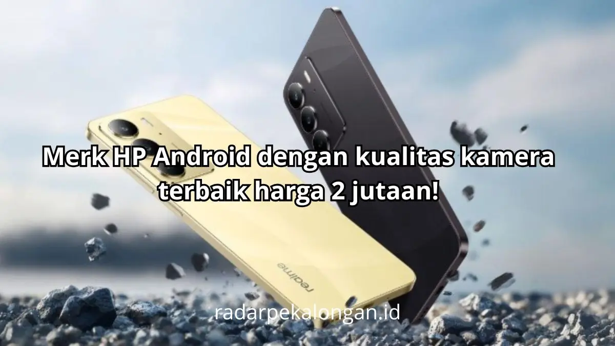 Merk HP Android dengan kualitas kamera terbaik harga 2 jutaan
