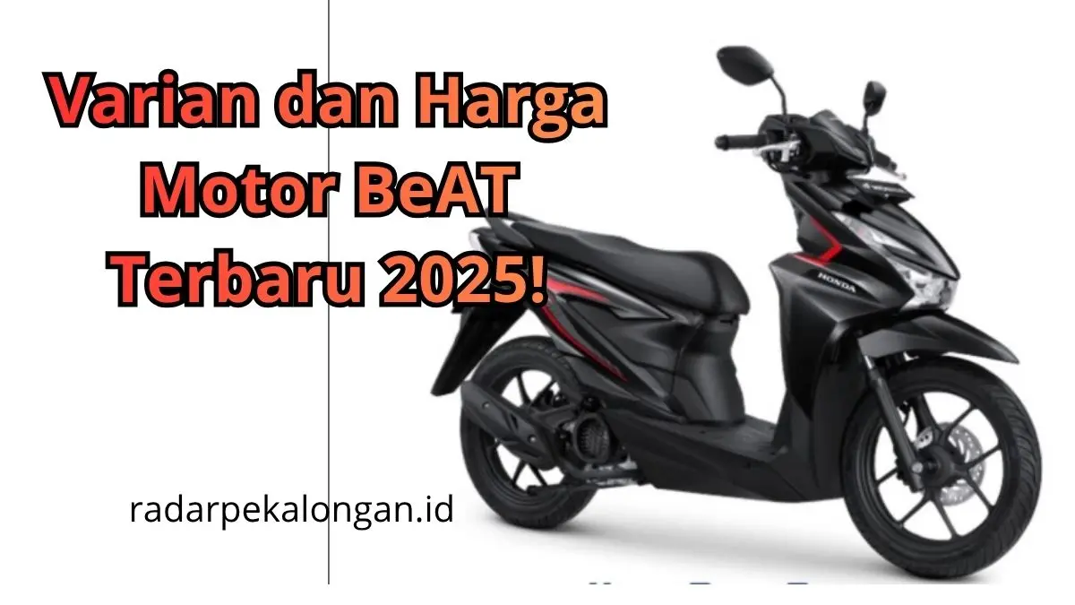 Varian dan Harga Motor BeAT Terbaru 2025! Makin Irit, Fitur Canggih, dan Desain Kekinian! Varian dan Harga Motor BeAT Terbaru 2025!