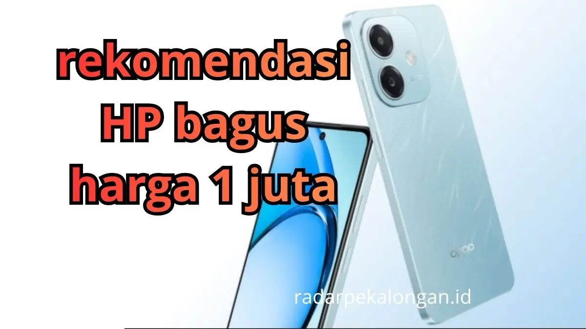 7 Rekomendasi HP Bagus Harga 1 Juta Terbaru 2025! Kamera Baik, Performa Maksimal! rekomendasi HP bagus harga 1 juta