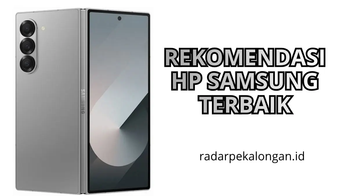Rekomendasi HP Samsung Terbaik 2025 untuk Semua Kebutuhan dan Budget! Lengkap dengan Spesifikasinya! rekomendasi HP samsung terbaik