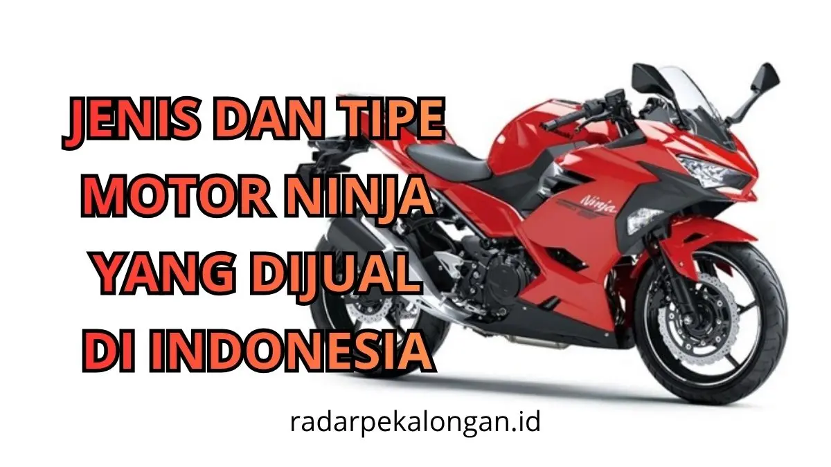 jenis dan tipe motor ninja