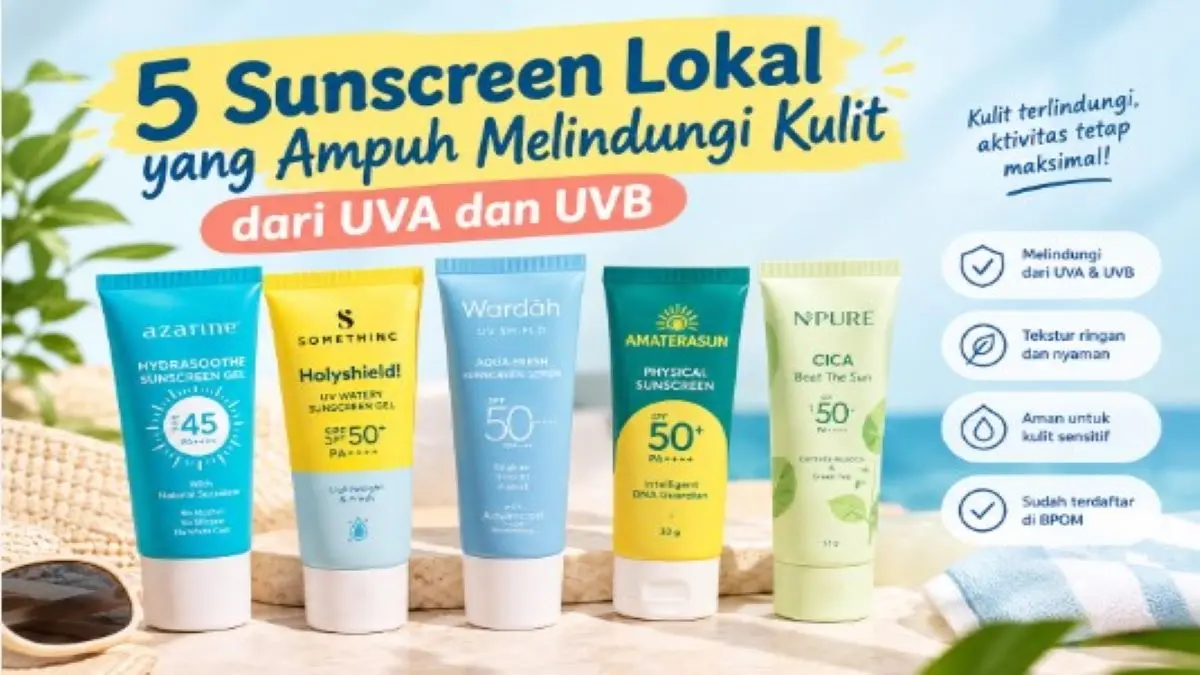 5 Sunscreen Lokal yang Ampuh Melindungi Kulit dari Paparan Sinar UVA dan UVB! Mana Merk Favoritmu? sunscreen lokal yang ampuh melindungi kulit
