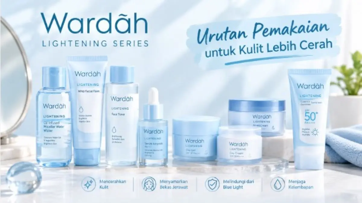 Kenali Skincare Wardah Lightening Series! Ini Urutan Pemakaian yang Benar untuk Kulit Lebih Cerah! Wardah Lightening Series